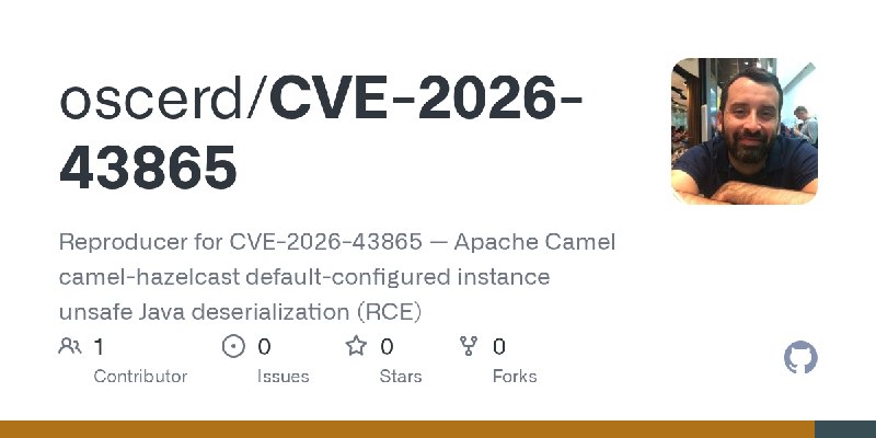 GitHub - oscerd/CVE-2026-43865: Reproducer for CVE-2026-43865 — Apache Camel camel-hazelcast default-configured instance unsafe…