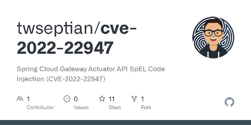 GitHub - twseptian/cve-2022-22947: Spring Cloud Gateway Actuator API SpEL Code Injection (CVE-2022-22947)