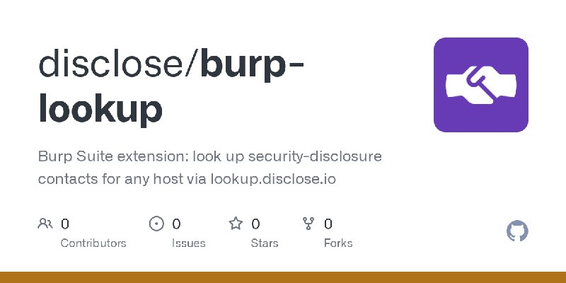 GitHub - disclose/burp-lookup: Burp Suite extension: look up security-disclosure contacts for any host via lookup.disclose.io