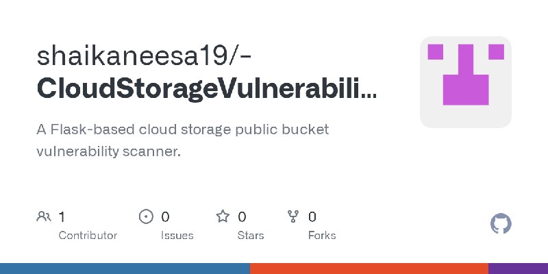 GitHub - shaikaneesa19/-CloudStorageVulnerabilityScanner: A Flask-based cloud storage public bucket vulnerability scanner.