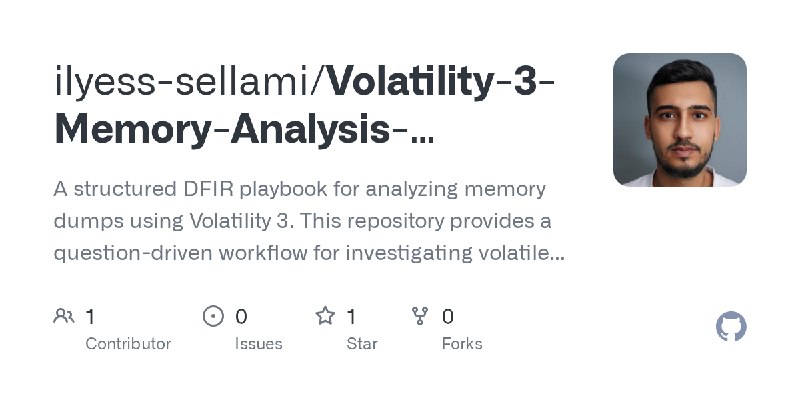 GitHub - ilyess-sellami/Volatility-3-Memory-Analysis-Playbook: A structured DFIR playbook for analyzing memory dumps using Volatility…