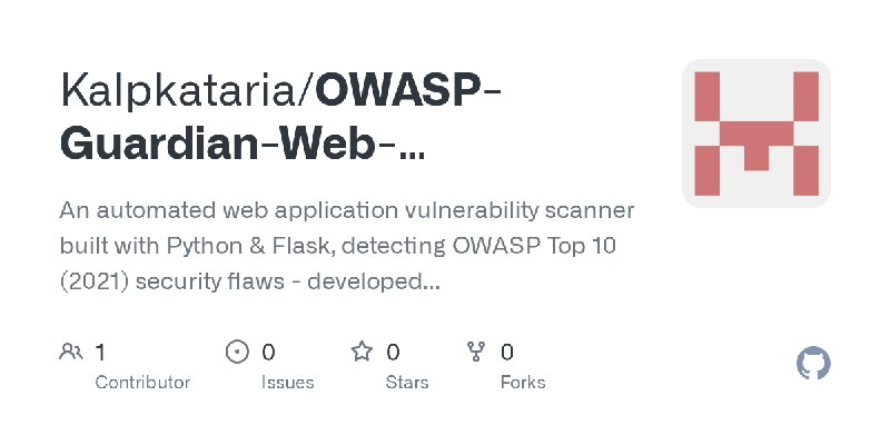 GitHub - Kalpkataria/OWASP-Guardian-Web-Application-Security-Self-Assessment-Platform: An automated web application vulnerability…