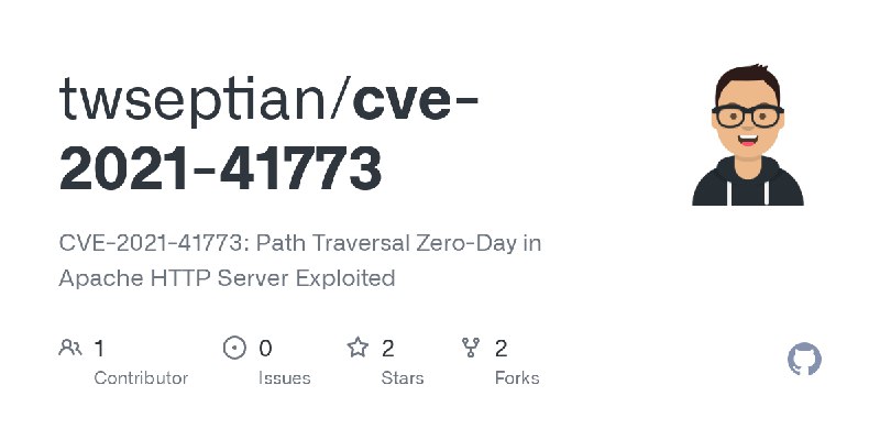 GitHub - twseptian/cve-2021-41773: CVE-2021-41773: Path Traversal Zero-Day in Apache HTTP Server Exploited