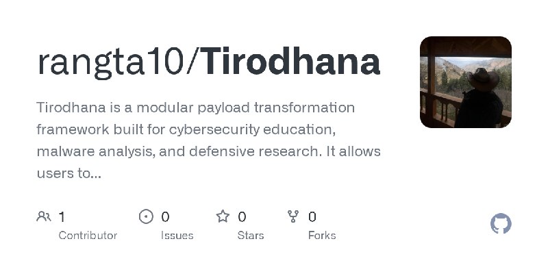 GitHub - rangta10/Tirodhana: Tirodhana is a modular payload transformation framework built for cybersecurity education, malware…