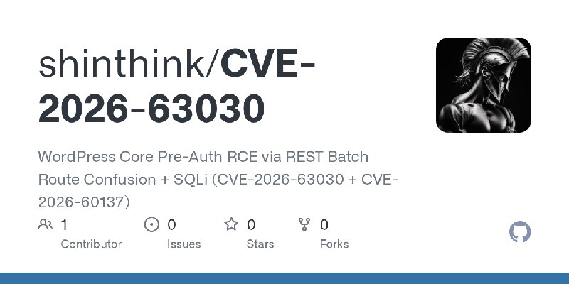 GitHub - shinthink/CVE-2026-63030: WordPress Core Pre-Auth RCE via REST Batch Route Confusion + SQLi (CVE-2026-63030 + CVE-2026…
