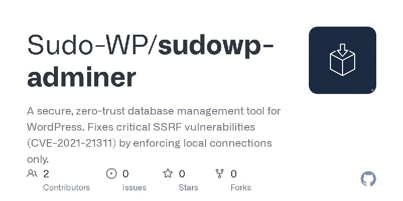GitHub - Sudo-WP/sudowp-adminer: A secure, zero-trust database management tool for WordPress. Fixes critical SSRF vulnerabilities…