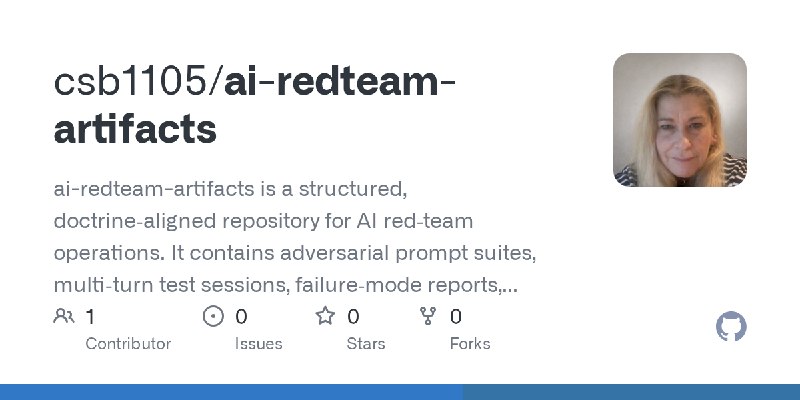 GitHub - csb1105/ai-redteam-artifacts: ai-redteam-artifacts is a structured, doctrine‑aligned repository for AI red‑team operations.…