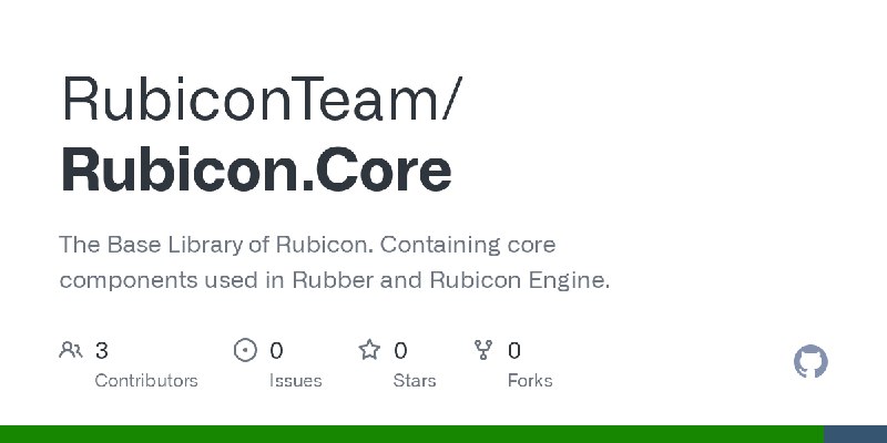 GitHub - RubiconTeam/Rubicon.Core: The Base Library of Rubicon. Containing core components used in Rubber and Rubicon Engine.