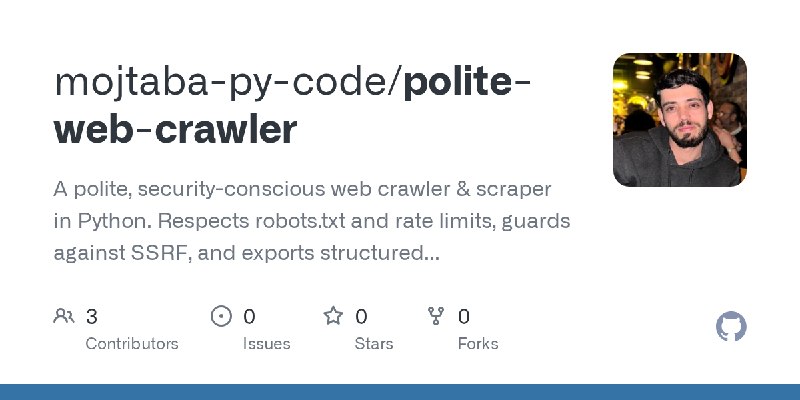 GitHub - mojtaba-py-code/polite-web-crawler: A polite, security-conscious web crawler & scraper in Python. Respects robots.txt…