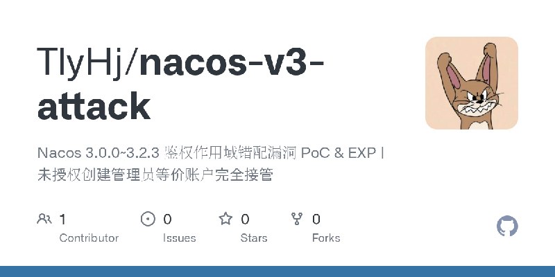 GitHub - TlyHj/nacos-v3-attack: Nacos 3.0.0~3.2.3 鉴权作用域错配漏洞 PoC & EXP | 未授权创建管理员等价账户完全接管