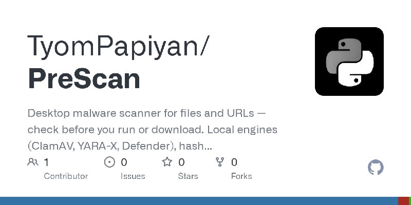 GitHub - TyomPapiyan/PreScan: Desktop malware scanner for files and URLs — check before you run or download. Local engines (ClamAV…