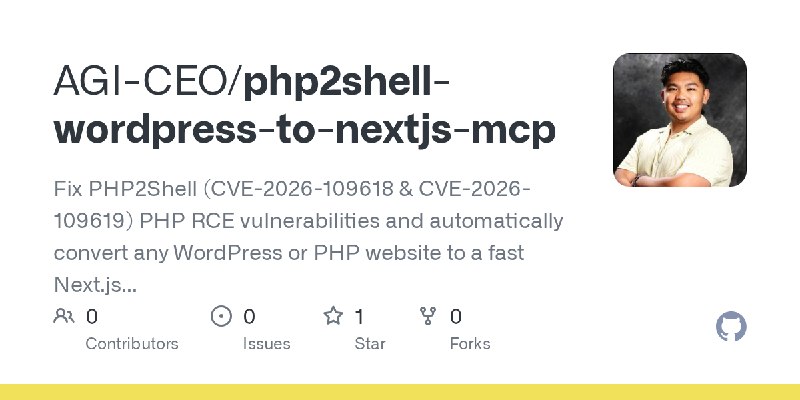 GitHub - AGI-CEO/php2shell-wordpress-to-nextjs-mcp: Fix PHP2Shell (CVE-2026-109618 & CVE-2026-109619) PHP RCE vulnerabilities and…