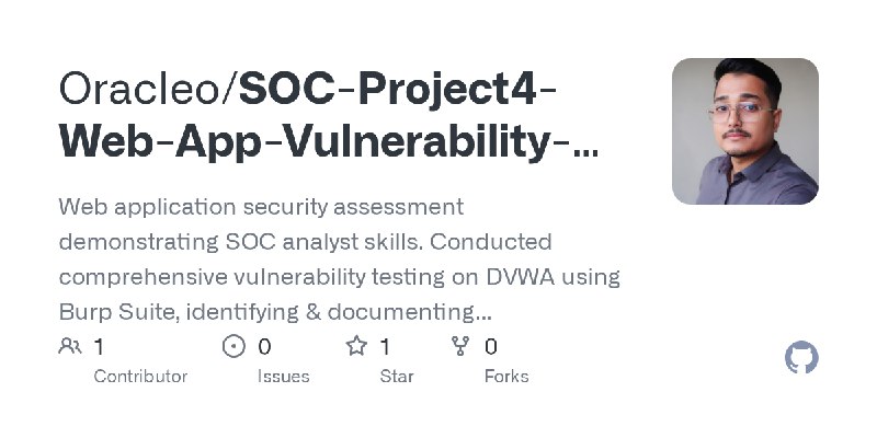 GitHub - Oracleo/SOC-Project4-Web-App-Vulnerability-Assessment-DVWA-BurpSuite: Web application security assessment demonstrating…