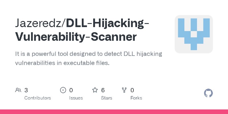 GitHub - Jazeredz/DLL-Hijacking-Vulnerability-Scanner: It is a powerful tool designed to detect DLL hijacking vulnerabilities in…