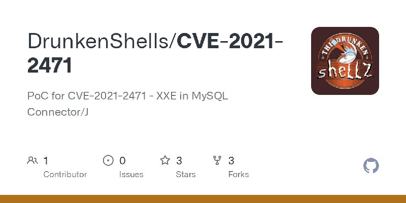GitHub - DrunkenShells/CVE-2021-2471: PoC for CVE-2021-2471 - XXE in MySQL Connector/J