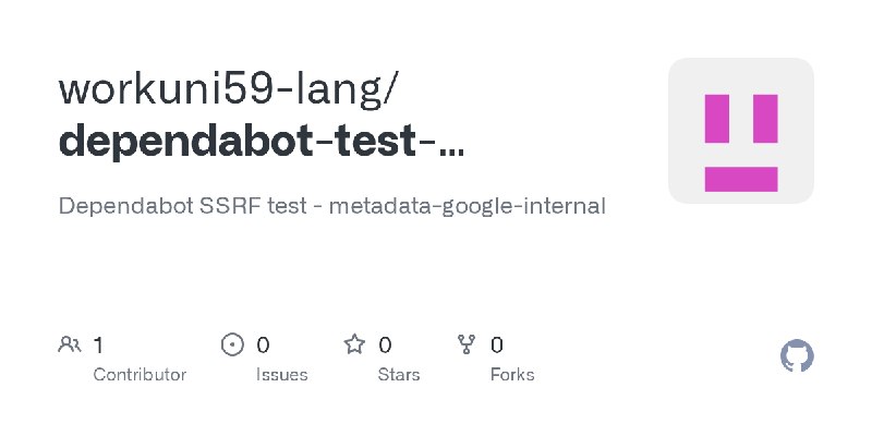 GitHub - workuni59-lang/dependabot-test-metadata-google-internal: Dependabot SSRF test - metadata-google-internal