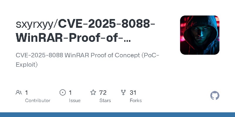 GitHub - sxyrxyy/CVE-2025-8088-WinRAR-Proof-of-Concept-PoC-Exploit-: CVE-2025-8088 WinRAR Proof of Concept (PoC-Exploit)