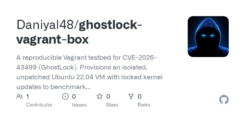 GitHub - Daniyal48/ghostlock-vagrant-box: A reproducible Vagrant testbed for CVE-2026-43499 (GhostLock). Provisions an isolated…