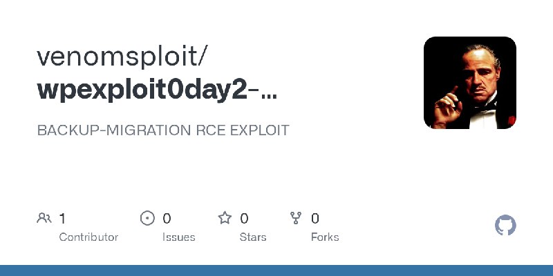 GitHub - venomsploit/wpexploit0day2-backupmig-: BACKUP-MIGRATION RCE EXPLOIT