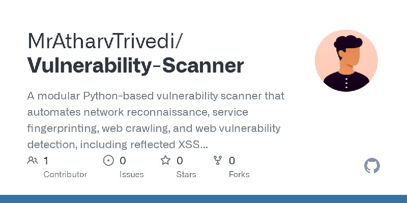 GitHub - MrAtharvTrivedi/Vulnerability-Scanner: A modular Python-based vulnerability scanner that automates network reconnaissance…