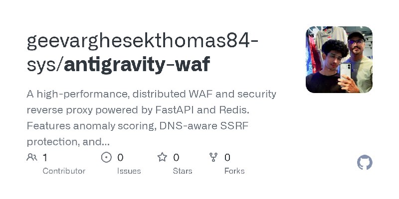 GitHub - geevarghesekthomas84-sys/antigravity-waf: A high-performance, distributed WAF and security reverse proxy powered by FastAPI…
