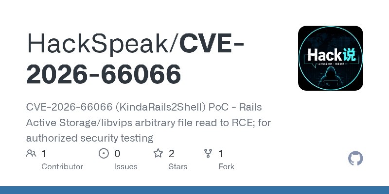 GitHub - HackSpeak/CVE-2026-66066: CVE-2026-66066 (KindaRails2Shell) PoC - Rails Active Storage/libvips arbitrary file read to…