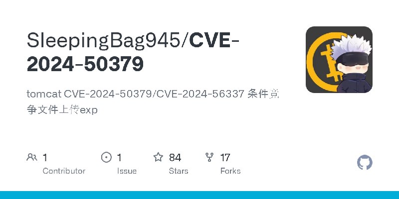 GitHub - SleepingBag945/CVE-2024-50379: tomcat CVE-2024-50379/CVE-2024-56337 条件竞争文件上传exp