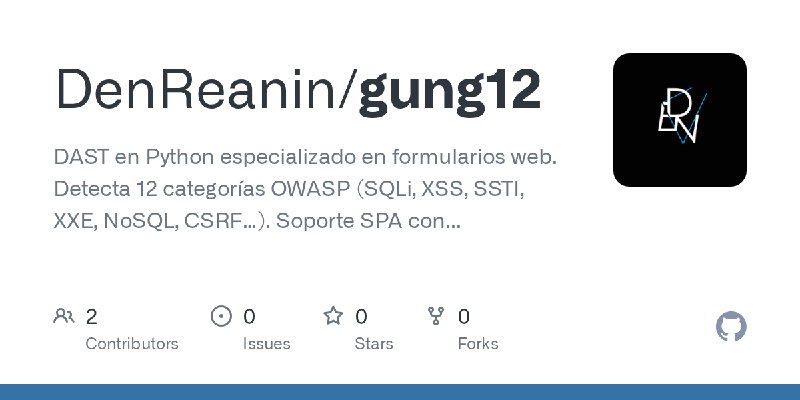 GitHub - DenReanin/gung12: DAST en Python especializado en formularios web. Detecta 12 categorías OWASP (SQLi, XSS, SSTI, XXE,…