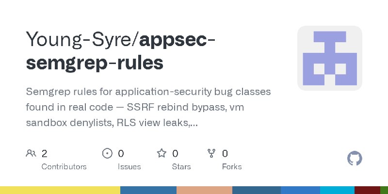 GitHub - Young-Syre/appsec-semgrep-rules: Semgrep rules for application-security bug classes found in real code — SSRF rebind bypass…