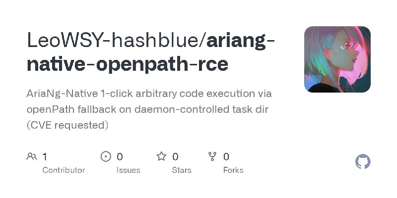 GitHub - LeoWSY-hashblue/ariang-native-openpath-rce: AriaNg-Native 1-click arbitrary code execution via openPath fallback on daemon…