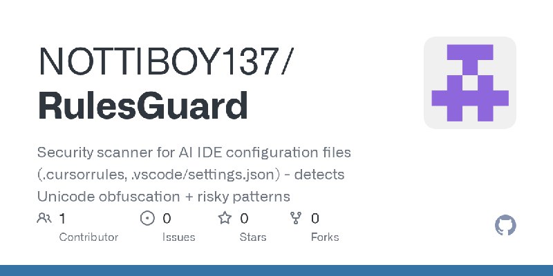 GitHub - NOTTIBOY137/RulesGuard: Security scanner for AI IDE configuration files (.cursorrules, .vscode/settings.json) - detects…