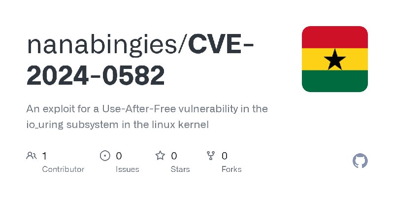 GitHub - nanabingies/CVE-2024-0582: An exploit for a Use-After-Free vulnerability in the io_uring subsystem in the linux kernel