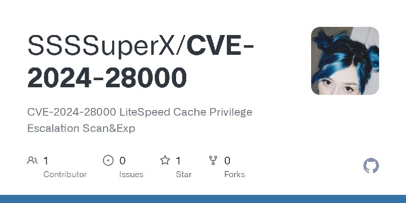 GitHub - SSSSuperX/CVE-2024-28000: CVE-2024-28000 LiteSpeed Cache Privilege Escalation Scan&Exp