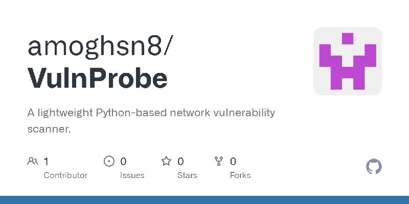 GitHub - amoghsn8/VulnProbe: A lightweight Python-based network vulnerability scanner.