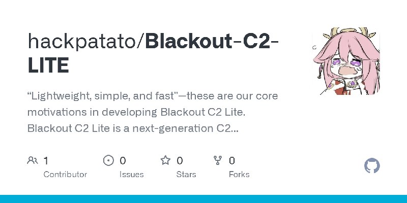 GitHub - hackpatato/Blackout-C2-LITE: “Lightweight, simple, and fast”—these are our core motivations in developing Blackout C2…