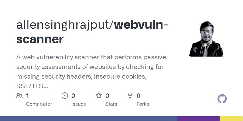GitHub - allensinghrajput/webvuln-scanner: A web vulnerability scanner that performs passive security assessments of websites by…