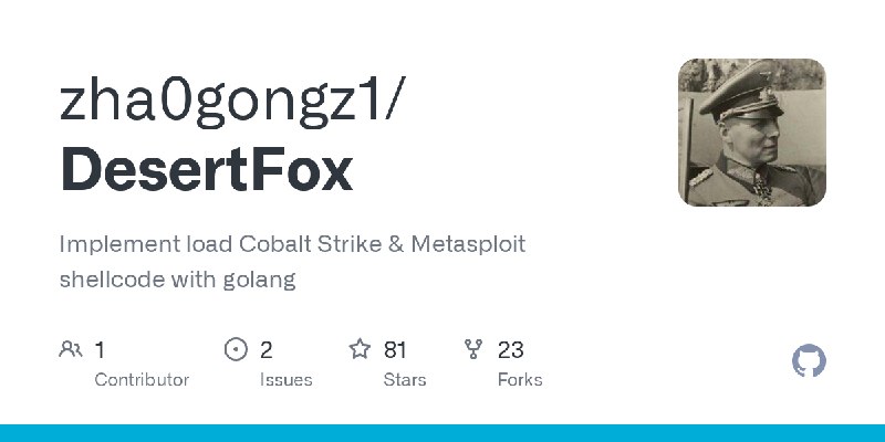 GitHub - zha0gongz1/DesertFox: Implement load Cobalt Strike & Metasploit shellcode with golang