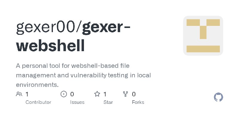 GitHub - gexer00/gexer-webshell: A personal tool for webshell-based file management and vulnerability testing in local environments.