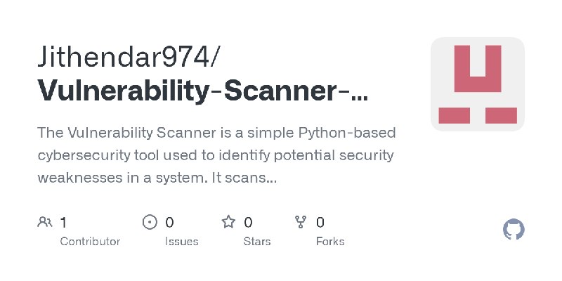 GitHub - Jithendar974/Vulnerability-Scanner-Mini-Project-: The Vulnerability Scanner is a simple Python-based cybersecurity tool…