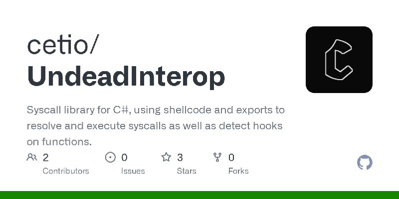 GitHub - cetio/UndeadInterop: Syscall library for C#, using shellcode and exports to resolve and execute syscalls as well as detect…