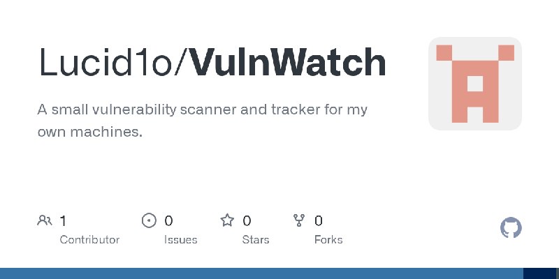 GitHub - Lucid1o/VulnWatch: A small vulnerability scanner and tracker for my own machines.