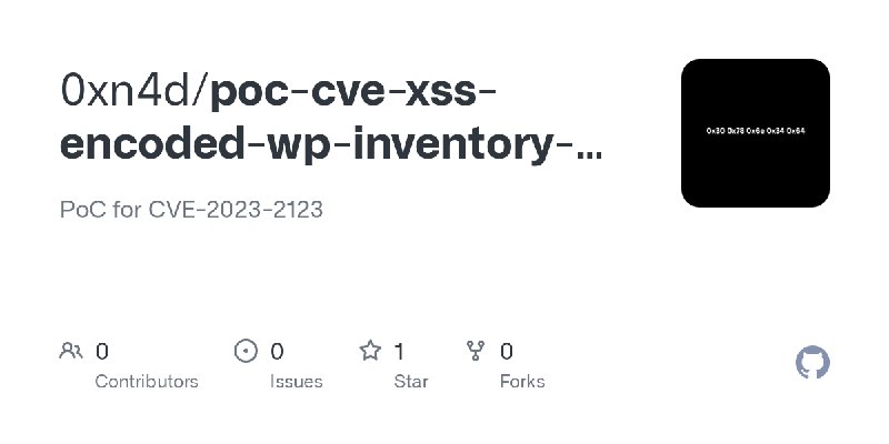 GitHub - 0xn4d/poc-cve-xss-encoded-wp-inventory-manager-plugin: PoC for CVE-2023-2123