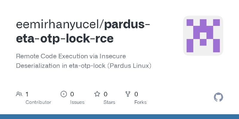 GitHub - eemirhanyucel/pardus-eta-otp-lock-rce: Remote Code Execution via Insecure Deserialization in eta-otp-lock (Pardus Linux)