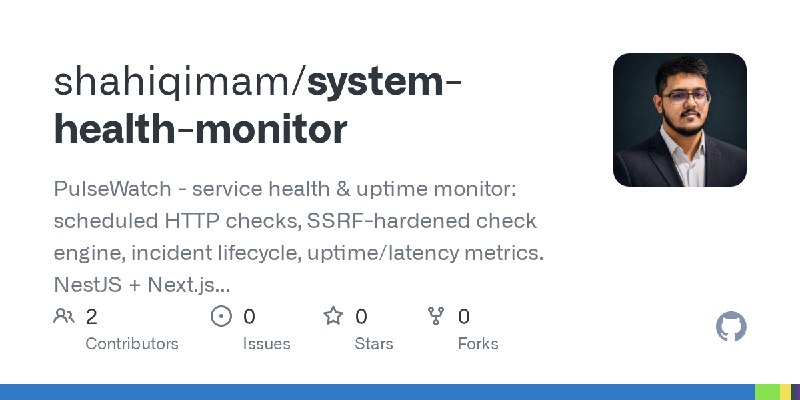 GitHub - shahiqimam/system-health-monitor: PulseWatch - service health & uptime monitor: scheduled HTTP checks, SSRF-hardened check…