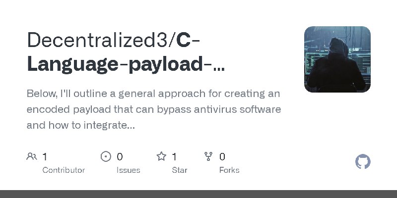 GitHub - Decentralized3/C-Language-payload-encoder: Below, I'll outline a general approach for creating an encoded payload that…