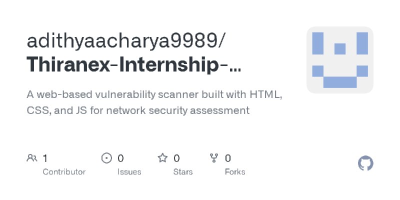GitHub - adithyaacharya9989/Thiranex-Internship-Task2.: A web-based vulnerability scanner built with HTML, CSS, and JS for network…