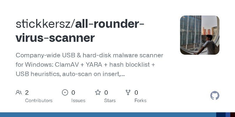GitHub - stickkersz/all-rounder-virus-scanner: Company-wide USB & hard-disk malware scanner for Windows: ClamAV + YARA + hash blocklist…