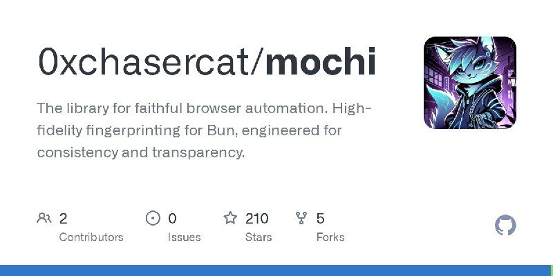 GitHub - 0xchasercat/mochi: The library for faithful browser automation. High-fidelity fingerprinting for Bun, engineered for consistency…