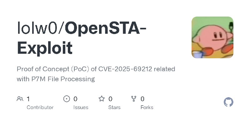 GitHub - lolw0/OpenSTA-Exploit: Proof of Concept (PoC) of CVE-2025-69212 related with P7M File Processing