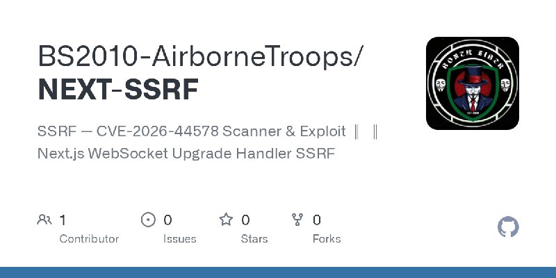 GitHub - BS2010-AirborneTroops/NEXT-SSRF: SSRF — CVE-2026-44578 Scanner & Exploit ║ ║ Next.js WebSocket Upgrade Handler SSRF